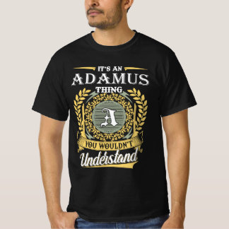 It's A Adamus Thing You Couldn't Understand T-Shirt