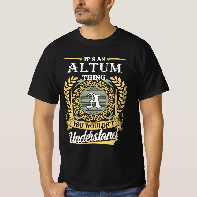 It's A Altum Thing You Couldn't Understand T-Shirt (Front)