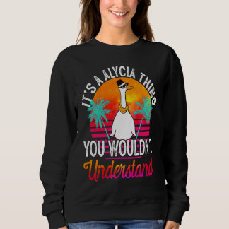 It's A Alycia Thing You Wouldn't Understand Alyci Sweatshirt