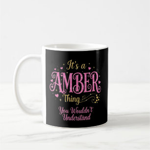 It's a Amber Thing You Wouldn't Understand Coffee Mug