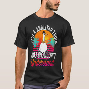 It's A Analiyah Thing You Wouldn't Understand Ana T-Shirt