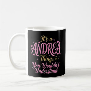 It's a Andrea Thing You Wouldn't Understand Coffee Mug
