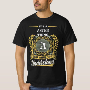 It's a ASTER Thing You Wouldn't Understand T-Shirt