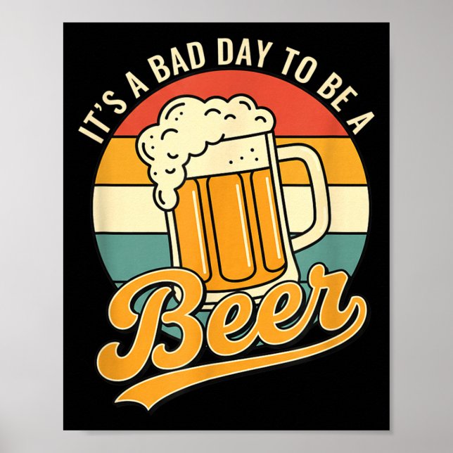 It's a bad day to be a beer beer lover funny  poster (Front)