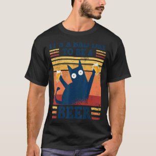It's A Bad Day To Be A Beer Saying Cat With Beer T-Shirt