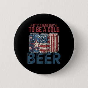 Its A Bad Day To Be A Cold Beer, Retro 4th Of July 6 Cm Round Badge
