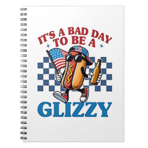 It's a Bad Day to Be a Glizzy 4th of July T-Shirt Notebook