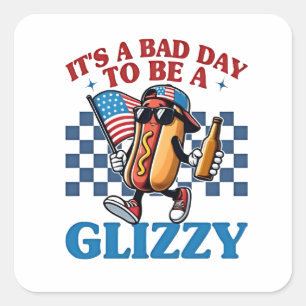 It's a Bad Day to Be a Glizzy 4th of July T-Shirt Square Sticker