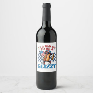 It's a Bad Day to Be a Glizzy 4th of July T-Shirt Wine Label