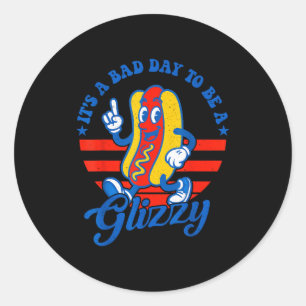 Its A Bad Day To Be A Glizzy Funny 4th Of July Hot Classic Round Sticker