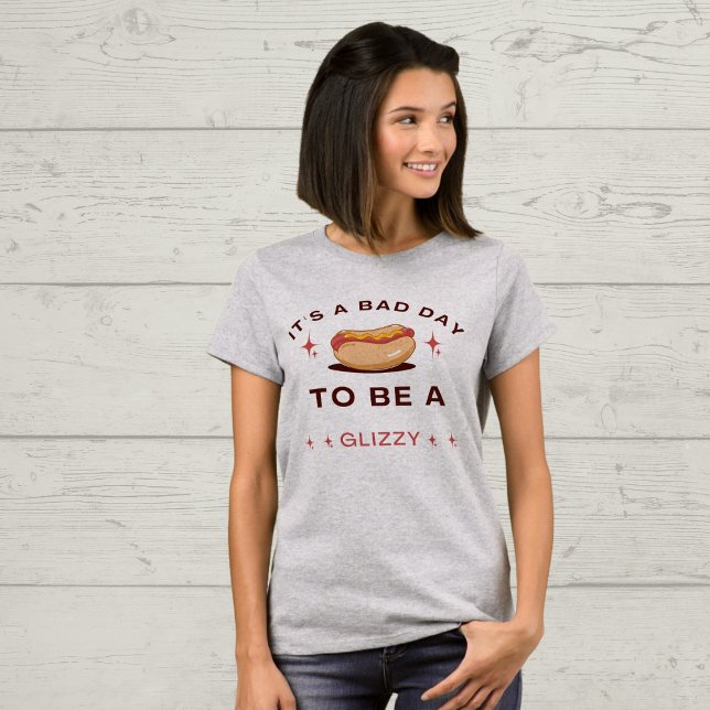 It's a bad day to be a glizzy,hotdog T-Shirt (Creator Uploaded)