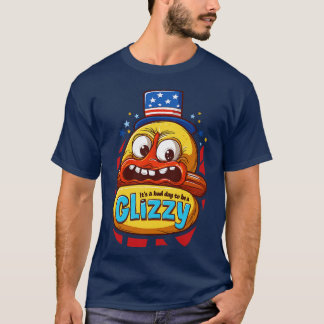 Its A Bad Day To Be A Glizzy T-Shirt