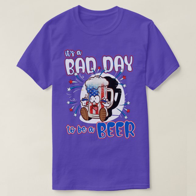 Its a bad day to be American Beer T-Shirt (Design Front)