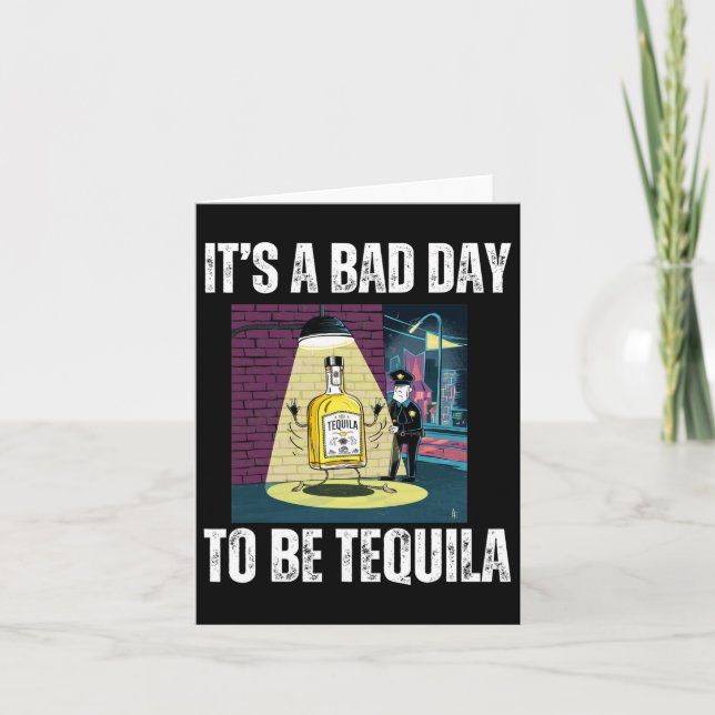 It's A Bad Day To Be Tequila Drinking Police Funny Card (Front)