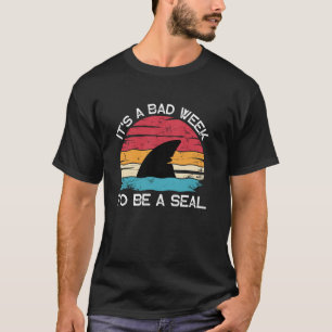 It's A Bad Week To Be A Seal Retro Shark Lover Oce T-Shirt