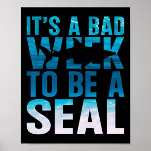 Its A Bad Week To Be A Seal Shark Lover Ocean Anim Poster