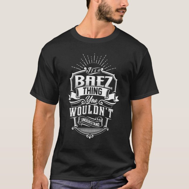 It's A Baez Thing You Wouldn't Understand Name Vin T-Shirt (Front)