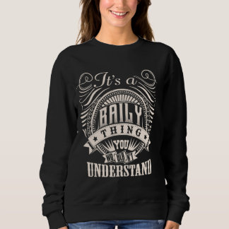 It's A BAILY Thing You Wouldn't Understand BAILY F Sweatshirt