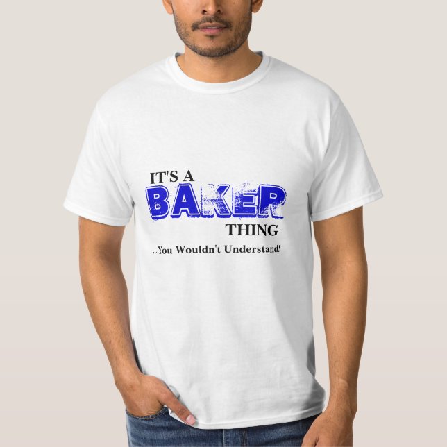 It's A BAKER Thing ...You Wouldn't Understand! T-Shirt (Front)