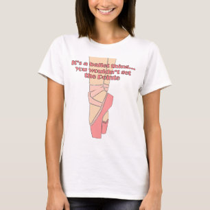 It's a Ballet Thing... You Wouldn't Get the Pointe T-Shirt