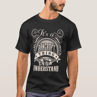It's A BANCROFT Thing You Wouldnt Understand BANCR T-Shirt