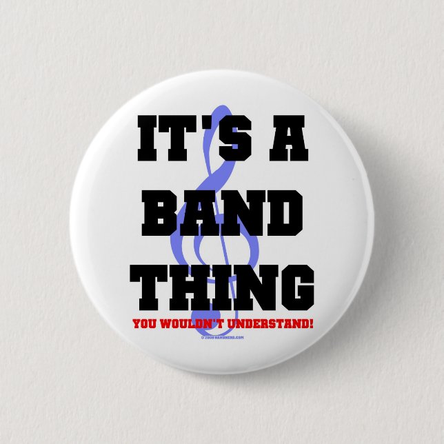 It's A Band Thing 6 Cm Round Badge (Front)