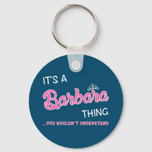 It's a Barbara thing you wouldn't understand Key Ring