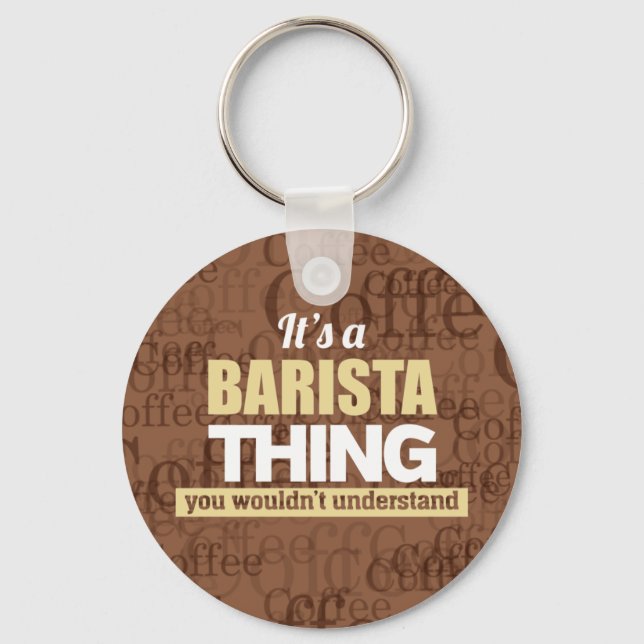 It's a barista thing you wouldn't understand key ring (Front)