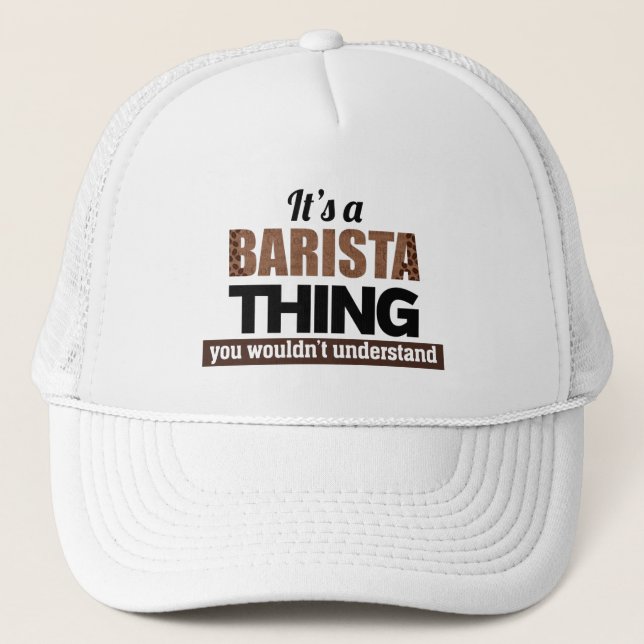It's a barista thing you wouldn't understand trucker hat (Front)