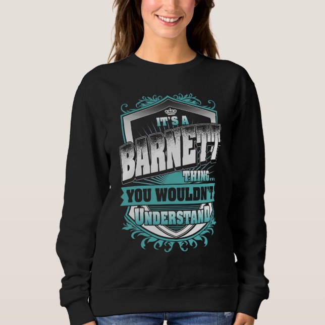 It's A Barnett Thing You Wouldn't Understand Class Sweatshirt (Front)