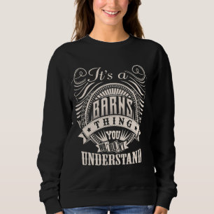 It's A BARNS Thing You Wouldn't Understand BARNS F Sweatshirt