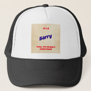 It's a Barry Thing. You Wouldn't Understand! Trucker Hat