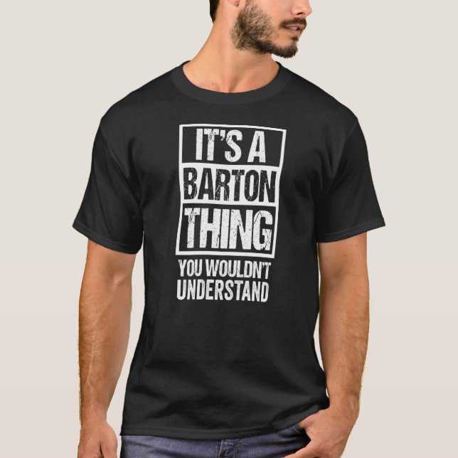 It's A Barton Thing You Wouldn't Understand Surnam T-Shirt (Front)