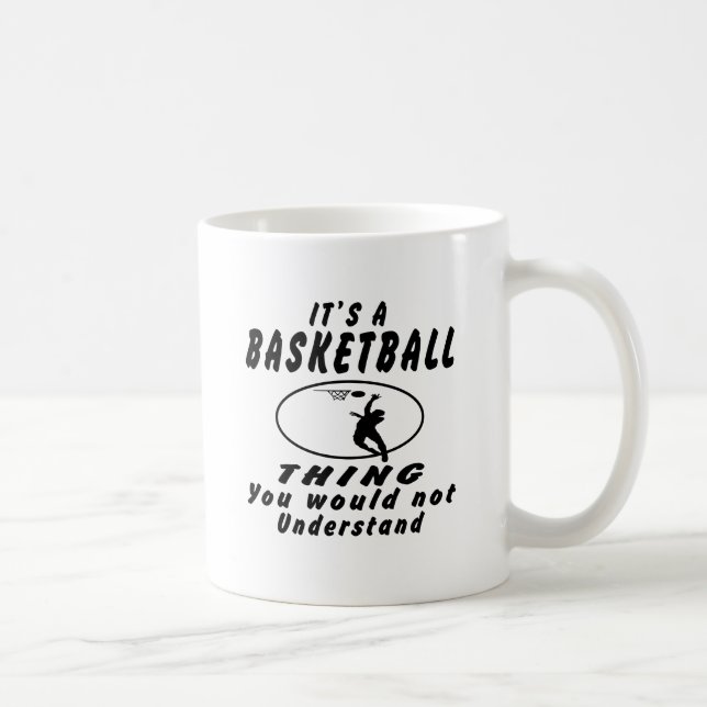 It's a Basketball thing you would not understand. Coffee Mug (Right)