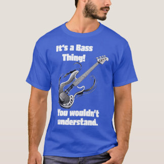 Its a Bass Thing T-Shirt