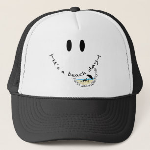 Its A Beach Day - Fort Lauderdale, Florida Trucker Hat