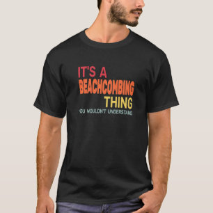 It's a Beachcombing Thing retro beachcomb beachco T-Shirt