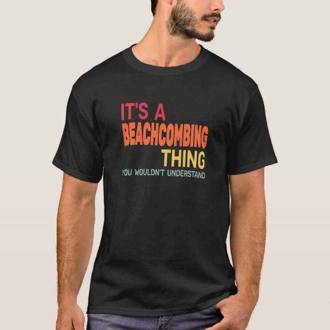 It's a Beachcombing Thing retro  beachcomb beachco T-Shirt (Front)