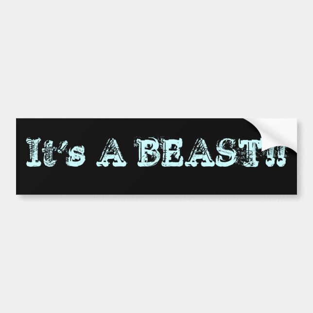 It's A BEAST!! Bumper Sticker (Front)
