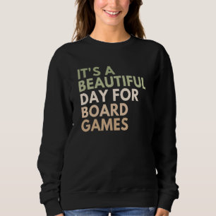 It's A Beautiful Day For Board Games_1 Sweatshirt