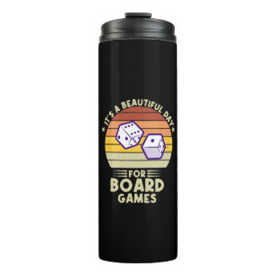 It's A Beautiful Day For Board Games funny gamer Thermal Tumbler