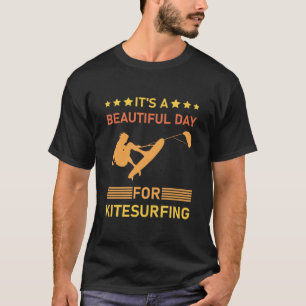It's a beautiful day for kitesurfing - Kitesurfing T-Shirt