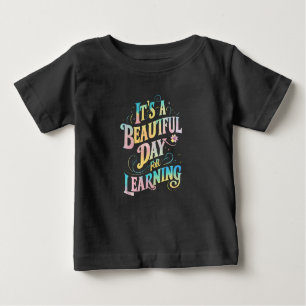 It's a Beautiful Day for Learning Back To School Baby T-Shirt