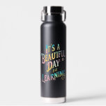 It's a Beautiful Day for Learning Back To School Water Bottle<br><div class="desc">It's a Beautiful Day for Learning Back To School</div>