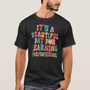 It's A Beautiful Day For Learning Paraprofessional T-Shirt