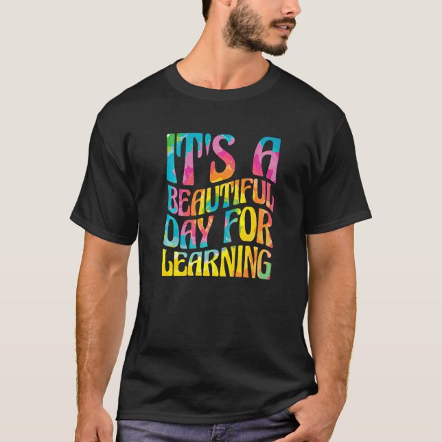 It'S A Beautiful Day For Learning Teacher Students T-Shirt (Front)