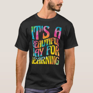 It'S A Beautiful Day For Learning Teacher Students T-Shirt