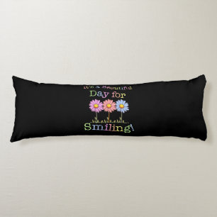 Its a Beautiful Day for Smiling Graphic - Body Pil Cushion