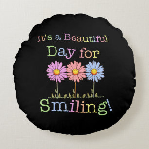 Its a Beautiful Day for Smiling Graphic - Round Th Cushion