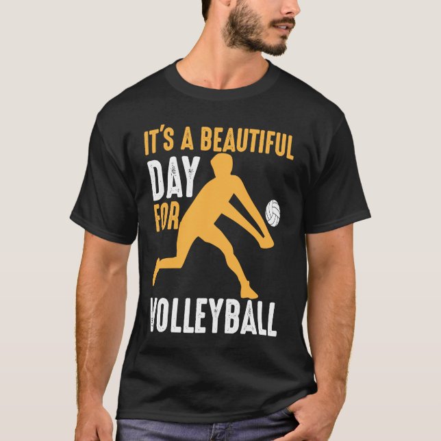 It's A Beautiful Day For Volleyball  Beach Volleyb T-Shirt (Front)